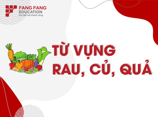 Từ vựng tiếng Trung về rau, củ, quả