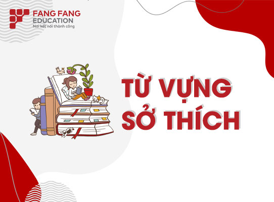 Từ vựng tiếng Trung chủ đề sở thích