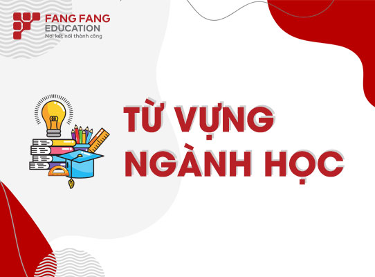 Từ vựng về ngành học trong tiếng Trung