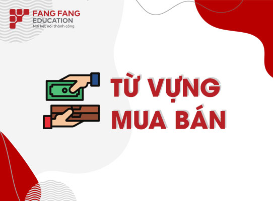 Từ vựng tiếng Trung chủ đề mua bán
